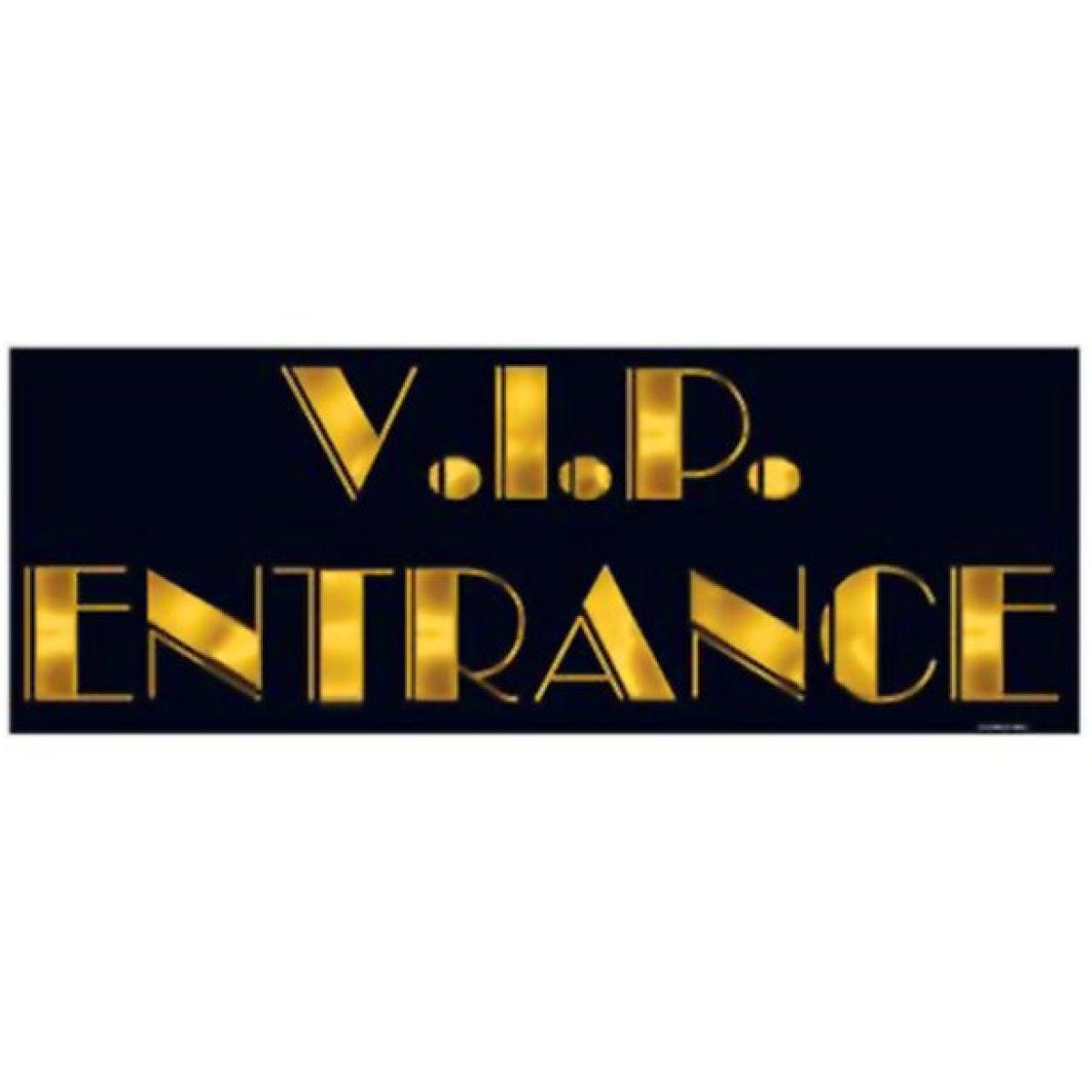 VIP Entrance Sign - 22&apos;&apos;