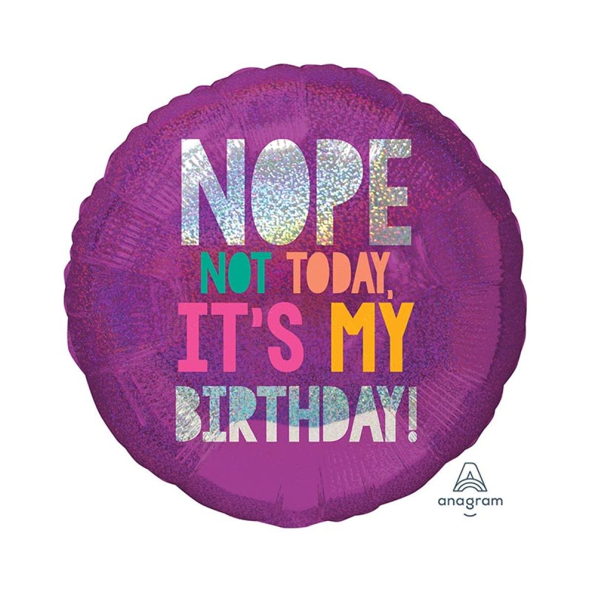 Not Today, It&apos;s My Birthday Balloon - 18" Foil